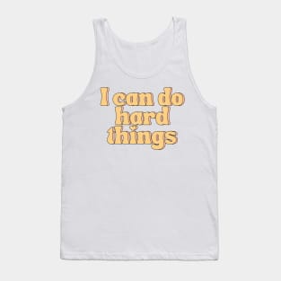 I Can Do Hard Things - Inspiring and Motivational Quotes Tank Top